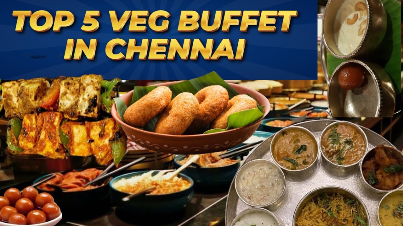 Top 5 Best VEG BUFFET Restaurants In Chennai 2025 Best Veg Buffet In top-5-best-veg-buffet-restaurants-in-chennai-2025-best-veg-buffet-in