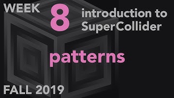 Patterns - Week 8 Fall 2019 MUS 499C - Intro to SuperCollider