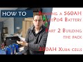 How To - Part 2 LifePo4 Battery Build EVE 280AH Cells