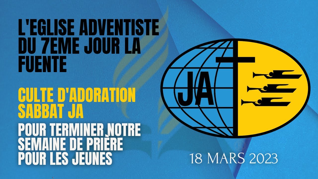 Culte d'adoration Sabbat JA pour terminer notre Semaine de prière pour ...