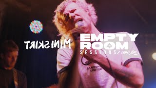 MINI SKIRT - EMPTY ROOM SESSIONS