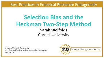Best Practices in Empirical Research: Endogeneity - Selection Bias and the Heckman Two-Step Method