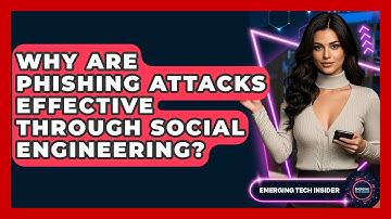 Why Are Phishing Attacks Effective Through Social Engineering? - Emerging Tech Insider