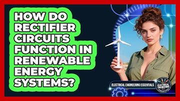How Do Rectifier Circuits Function In Renewable Energy Systems? - Electrical Engineering Essentials
