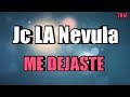 Jc La Nevula - Me Dejaste (LETRA HD)