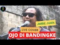 Ojo di bandingke  abah lala jmbie juan live cover