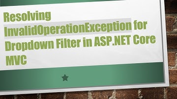 Resolving InvalidOperationException for Dropdown Filter in ASP.NET Core MVC