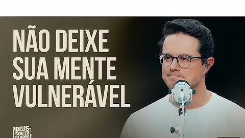 DEIVE LEONARDO: NÃO DEIXE SUA MENTE VULNERÁVEL 