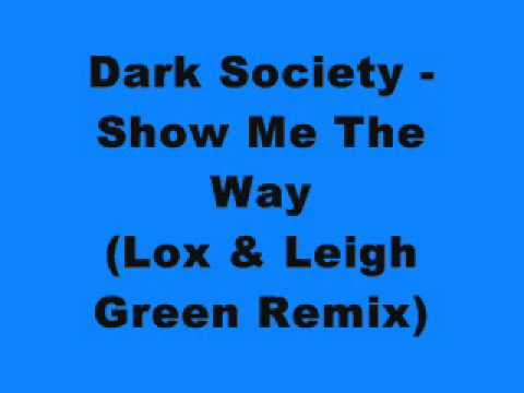 Dark Society - Show Me The Way (Lox & Leigh Green ...