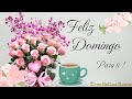 Feliz domingo para ti te deseo un hermoso da 