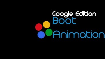 Google Edition Boot Animation