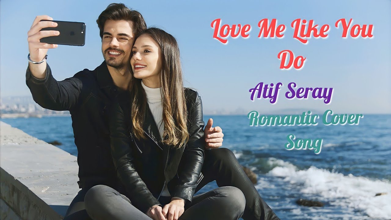 Love Me Like You Do | Ellie Goulding | Atif & Seray | Romantic Cover Song |Berk Atan & Nilay Deniz