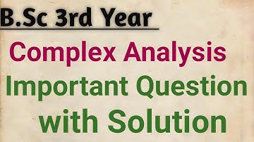 Complex Analysis Most Important Question With Solution | B.Sc 3rd  Year Complex Analysis |