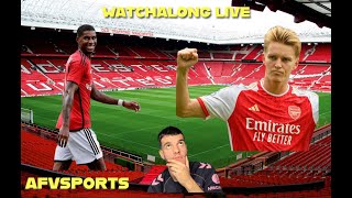 MANCHESTER UNITED VS ARSENAL WATCHALONG Live With AFVSports