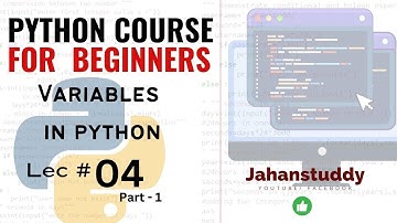 Lec 4 Part 1 | Python Variables Explained Changing Values Creating Variables, and Printing Your Data