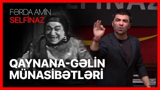 Fərda Amin — Qaynana-Gəlin Münasibətləri | SELFİNAZ