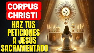 JESÚS, TE AMO Y TE ADORO  ORACIÓN PARA ENTRAR EN LA PRESENCIA DE CRISTO  CORPUS CHRISTI