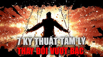 7 Kỹ thuật tâm lý giúp bạn thay đổi vượt bậc