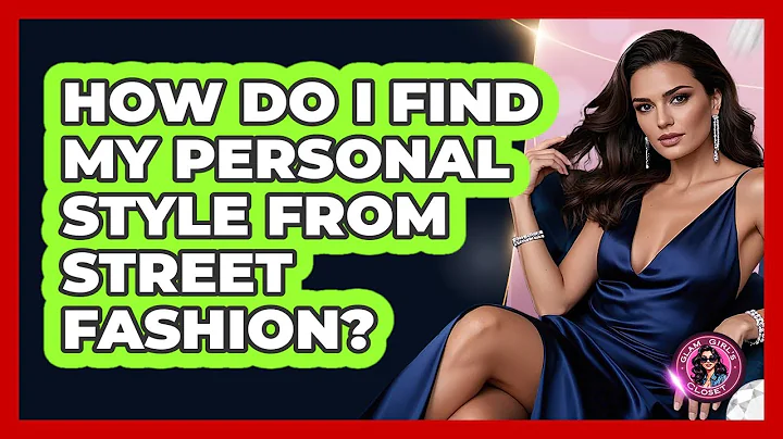 How Do I Find My Personal Style From Street Fashion? - Glam Girl's Closet