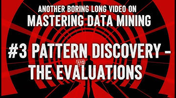 Mastering Data Mining - #3 Pattern Discovery - The Evaluations