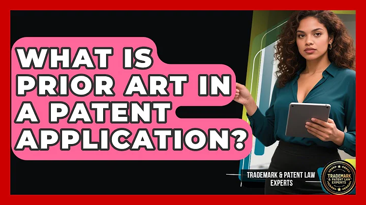 What Is Prior Art In A Patent Application? - Trademark and Patent Law Experts