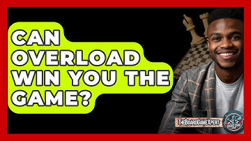 Can Overload Win You The Game? - The Board Game Xpert