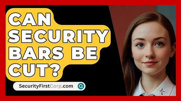 Can Security Bars Be Cut? - SecurityFirstCorp.com