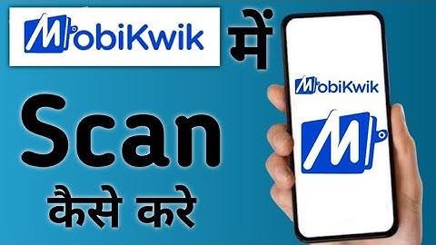 how to scan in mobikwik, how to scan QR code in MobiKwik, how to open scanner in MobiKwik, mob
