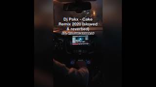 Dj Pakx - Cake Remix 2020 (slowed & reverbed)