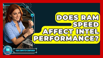 Does RAM Speed Affect Intel Performance? - Your Computer Companion