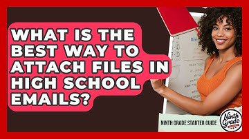 What Is The Best Way To Attach Files In High School Emails? - Ninth Grade Starter Guide