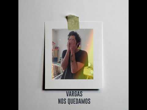 VARGAS - Nos Quedamos