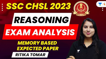 SSC CHSL Exam Analysis 2023 | Memory Based Paper | Reasoning Asked Questions | Ritika Tomar
