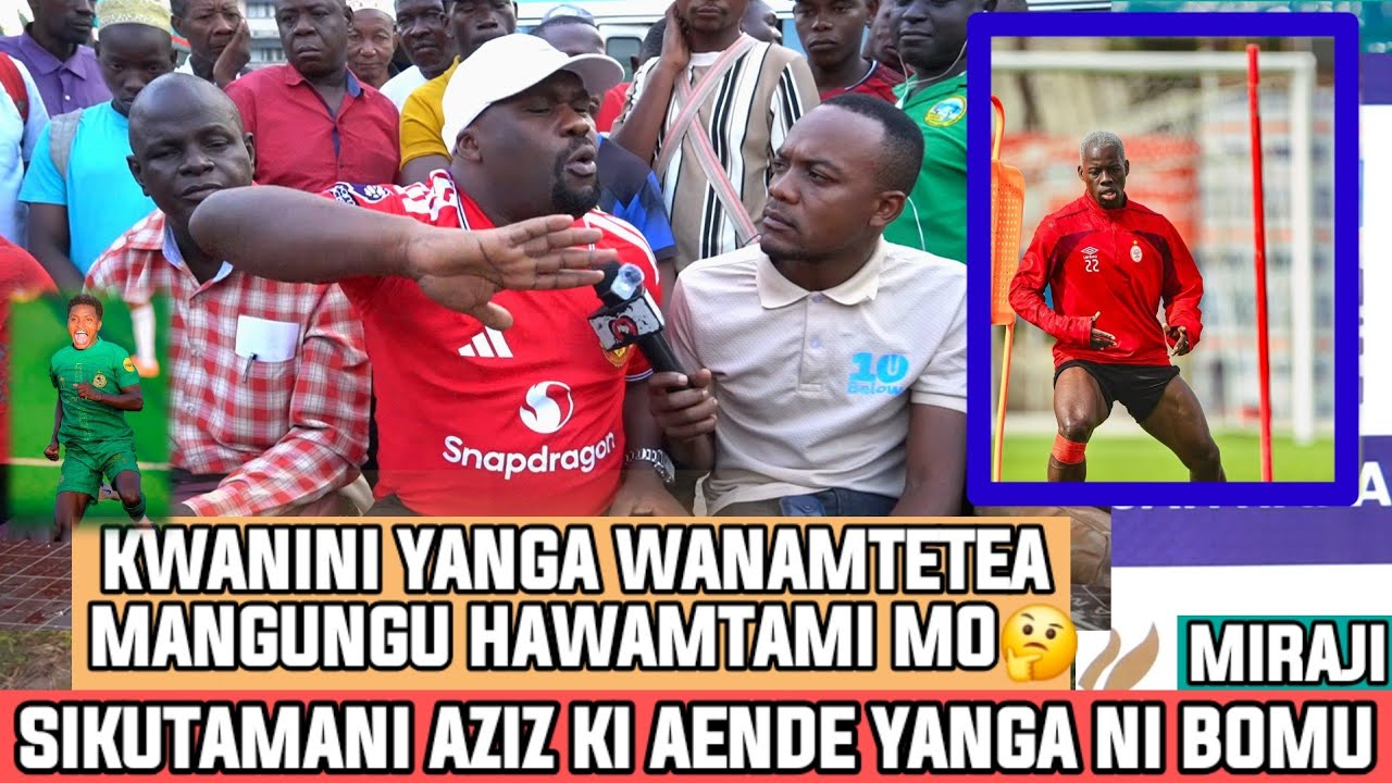 MIRAJI|SIKUTAKA KUONA AZIZ KI ANARUDI YANGA NI BOMU|KWANINI YANGA WANAMTETEA MANGUNGU HAWAMTAKI MO?