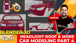 EP 11 CAR Modeling Part 4 Headlights & Roof Blender in Hindi #withme #FxLearning #Blender3D