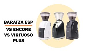 Baratza Encore ESP vs Encore Classic vs Virtuoso Plus | Burr Coffee Grinders Comparison