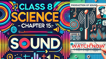 Class 8 Science | Chapter 15 SOUND 🔊 | Explanation with Examples | Maharashtra Board