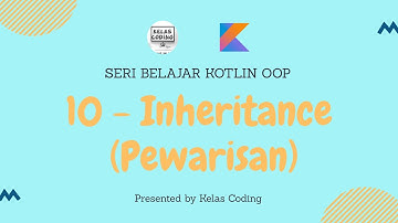 Belajar Kotlin OOP Bahasa Indonesia - 10 Inheritance ( Pewarisan )