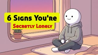 6 Signs You're Secretly Lonely 