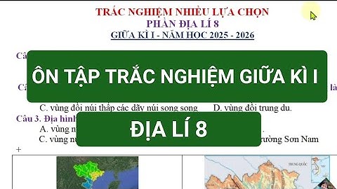 Trăc nghiệm ôn tập giữa kì 1 Địa lí 8 