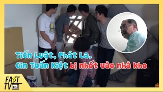 Tiến Luật, Phát La, Gin Tuấn Kiệt bị ông nội nhốt vào nhà kho