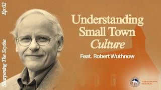 Sharpening the Scythe | Understanding Small Town Culture | Robert Wuthnow
