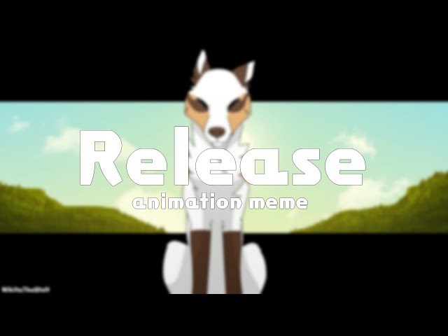 Release [Animation meme] class=