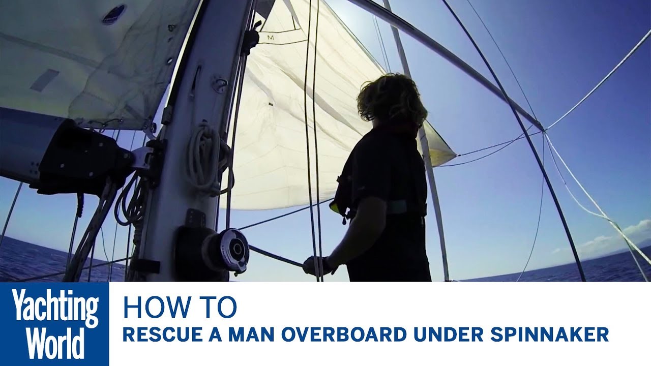 How to rescue a man overboard under spinnaker - Bluewater Sailing Series | Yachting World