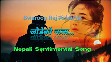 Jodeko nata todera gayau// Swaroop Raj Acharya//जोडेको नाता तोडेर गयौ//with Lyrics