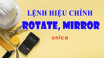 Học AutoCad - Lệnh hiệu chỉnh Rotate, Mirror trong Autocad
