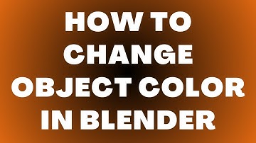 How to Change Color of Object in Blender?