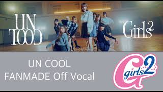 Un Cool- Off Vocal Fanmade, Girls2