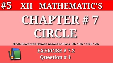 5||Chapter 7 Exercise 7.2 Question 4 Class 12 Sindh Board Maths Salman Ahsan chapter Circle