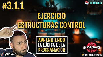 #3.1.1 - Ejercicio de estructuras de control -  Aprendiendo la lógica de la programación desde CERO